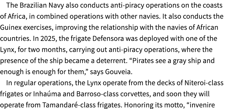 The Brazilian Navy also conducts anti piracy operations on the coasts of Africa, in combined operations with other na...