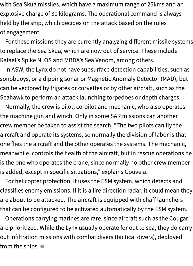 with Sea Skua missiles, which have a maximum range of 25kms and an explosive charge of 30 kilograms. The operational ...