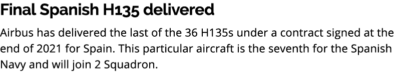 Final Spanish H135 delivered Airbus has delivered the last of the 36 H135s under a contract signed at the end of 2021...