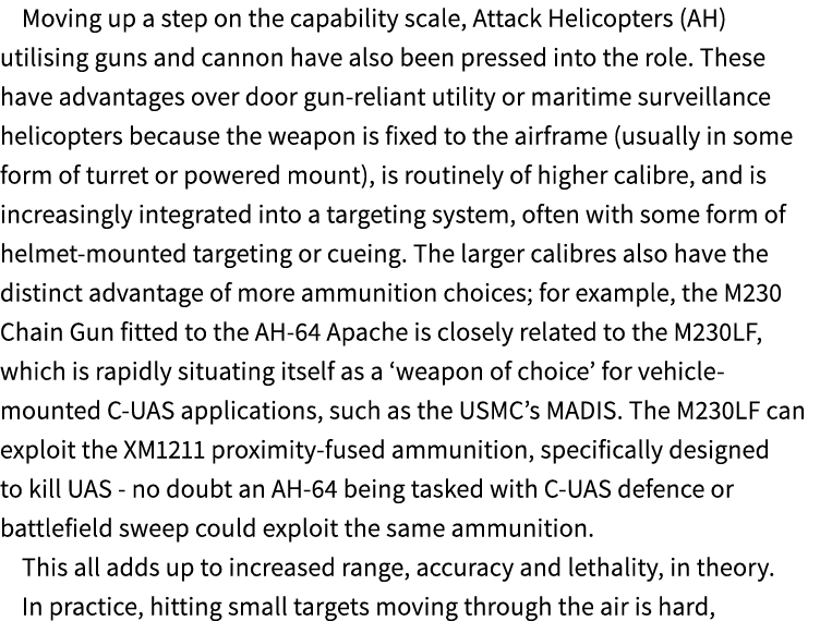 Moving up a step on the capability scale, Attack Helicopters (AH) utilising guns and cannon have also been pressed in...