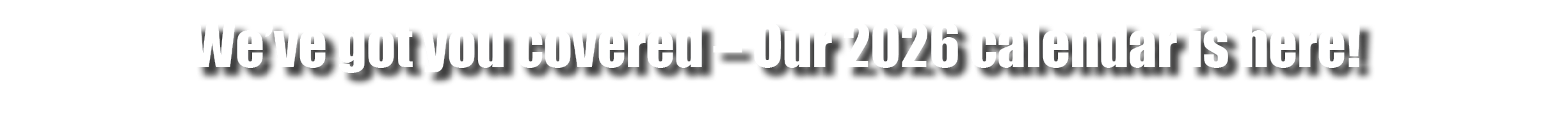 We’ve got you covered – Our 2026 calendar is here!