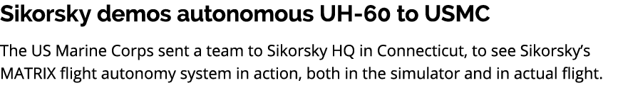 Sikorsky demos autonomous UH 60 to USMC The US Marine Corps sent a team to Sikorsky HQ in Connecticut, to see Sikorsk...