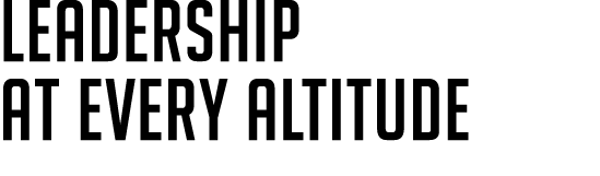 LEADERSHIP AT EVERY ALTITUDE 