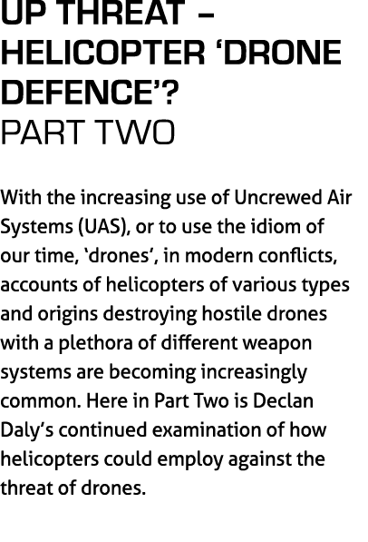 Up Threat – Helicopter ‘Drone Defence’? part two With the increasing use of Uncrewed Air Systems (UAS), or to use the...