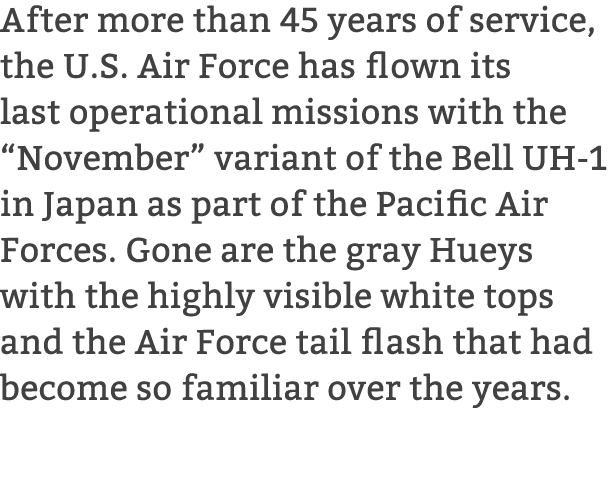 After more than 45 years of service, the U.S. Air Force has flown its last operational missions with the “November” v...