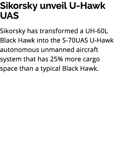 Sikorsky unveil U Hawk UAS Sikorsky has transformed a UH 60L Black Hawk into the S 70UAS U Hawk autonomous unmanned a...