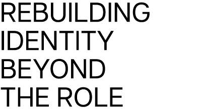 Rebuilding Identity Beyond the Role 