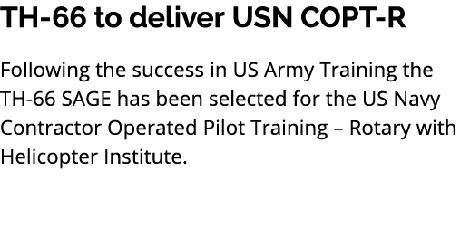 TH 66 to deliver USN COPT R Following the success in US Army Training the TH 66 SAGE has been selected for the US Nav...