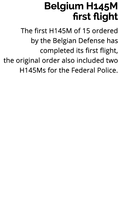 Belgium H145M first flight The first H145M of 15 ordered by the Belgian Defense has completed its first flight, the o...