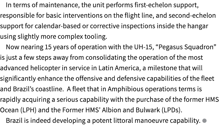 In terms of maintenance, the unit performs first echelon support, responsible for basic interventions on the flight l...