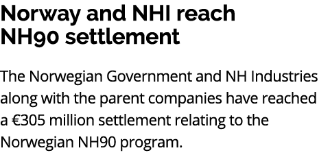 Norway and NHI reach NH90 settlement The Norwegian Government and NH Industries along with the parent companies have ...