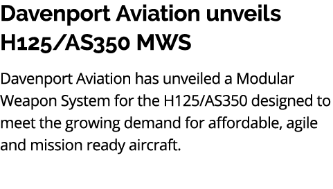 Davenport Aviation unveils H125/AS350 MWS Davenport Aviation has unveiled a Modular Weapon System for the H125/AS350 ...