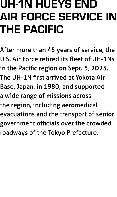 UH 1N Hueys End Air Force Service in the Pacific After more than 45 years of service, the U.S. Air Force retired its ...