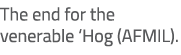 The end for the venerable ‘Hog (AFMIL).