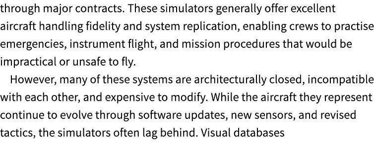 through major contracts. These simulators generally offer excellent aircraft handling fidelity and system replication...