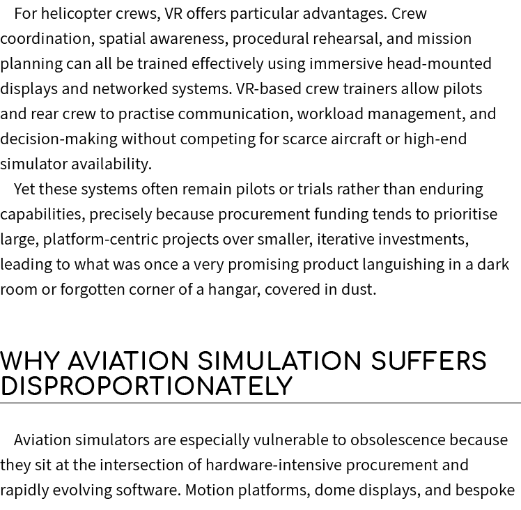 For helicopter crews, VR offers particular advantages. Crew coordination, spatial awareness, procedural rehearsal, an...