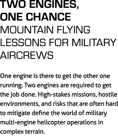 Two Engines, One Chance Mountain Flying Lessons for Military Aircrews One engine is there to get the other one runnin...