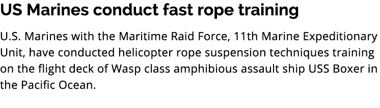 US Marines conduct fast rope training U.S. Marines with the Maritime Raid Force, 11th Marine Expeditionary Unit, have...