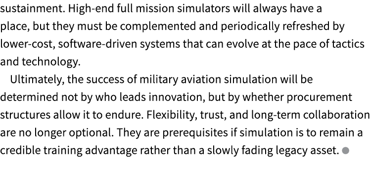 sustainment. High end full mission simulators will always have a place, but they must be complemented and periodicall...