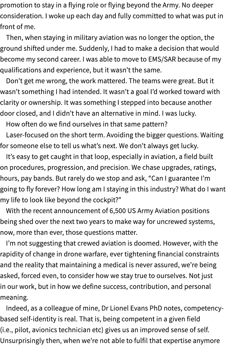 promotion to stay in a flying role or flying beyond the Army. No deeper consideration. I woke up each day and fully c...
