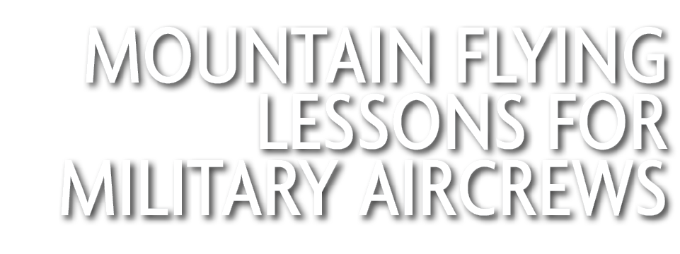 Mountain Flying Lessons for Military Aircrews