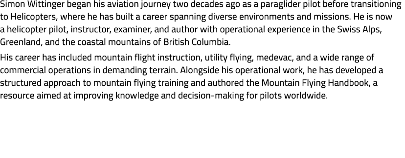 Simon Wittinger began his aviation journey two decades ago as a paraglider pilot before transitioning to Helicopters,...