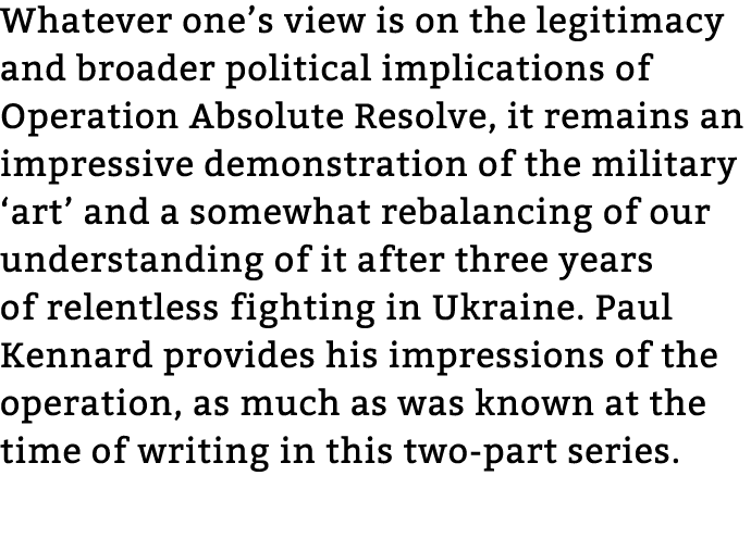 Whatever one’s view is on the legitimacy and broader political implications of Operation Absolute Resolve, it remains...