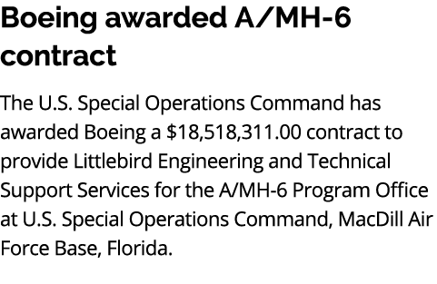 Boeing awarded A/MH 6 contract The U.S. Special Operations Command has awarded Boeing a $18,518,311.00 contract to pr...