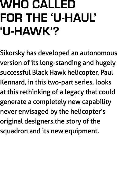 Who Called for the ‘U Haul’ ‘U Hawk’? Sikorsky has developed an autonomous version of its long standing and hugely su...