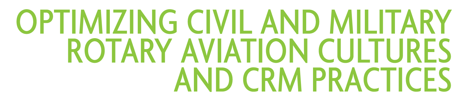 Optimizing Civil and Military Rotary Aviation Cultures and CRM Practices 