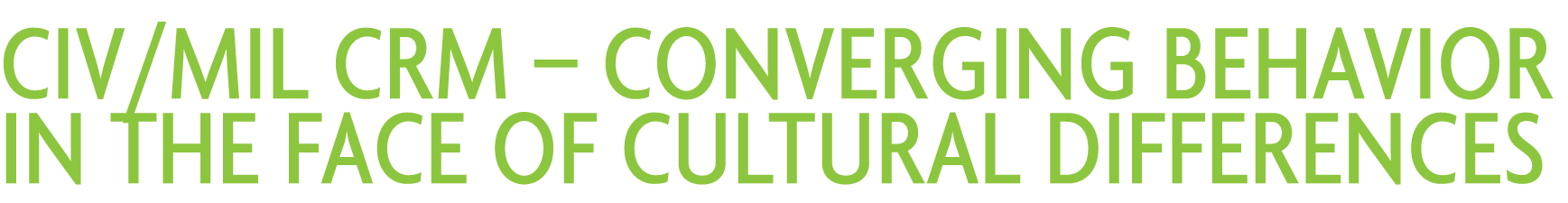 Civ/Mil CRM – Converging behavior in the face of cultural differences