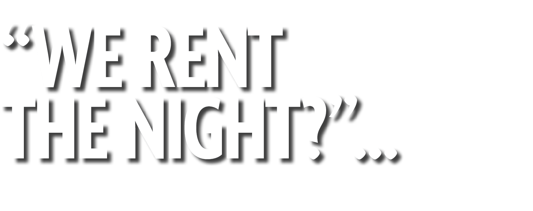 “We Rent the Night?”…