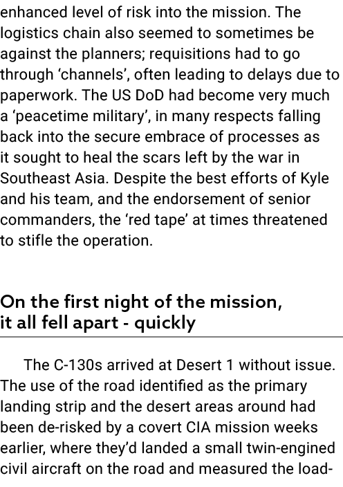 enhanced level of risk into the mission. The logistics chain also seemed to sometimes be against the planners; requis...