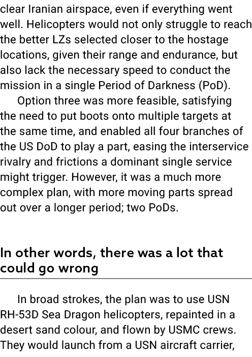 clear Iranian airspace, even if everything went well. Helicopters would not only struggle to reach the better LZs sel...