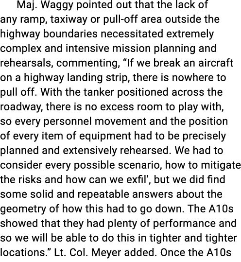 Maj. Waggy pointed out that the lack of any ramp, taxiway or pull off area outside the highway boundaries necessitate...