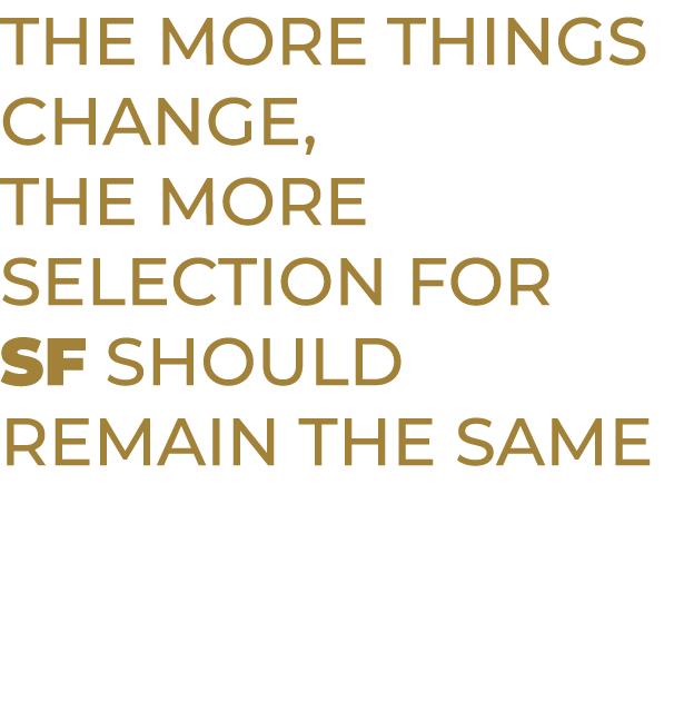 The more things change, the more selection for SF should remain the same