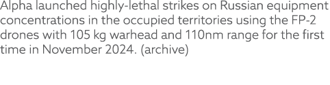 Alpha launched highly lethal strikes on Russian equipment concentrations in the occupied territories using the FP 2 d...