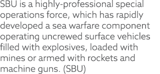 SBU is a highly professional special operations force, which has rapidly developed a sea warfare component operating ...