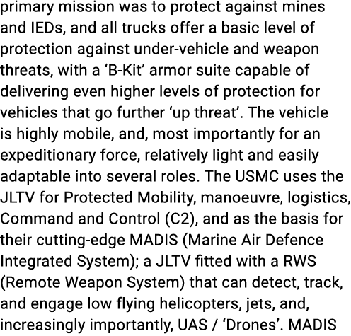 primary mission was to protect against mines and IEDs, and all trucks offer a basic level of protection against under...