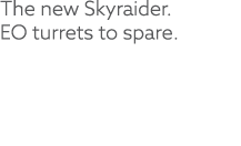 The new Skyraider. EO turrets to spare.