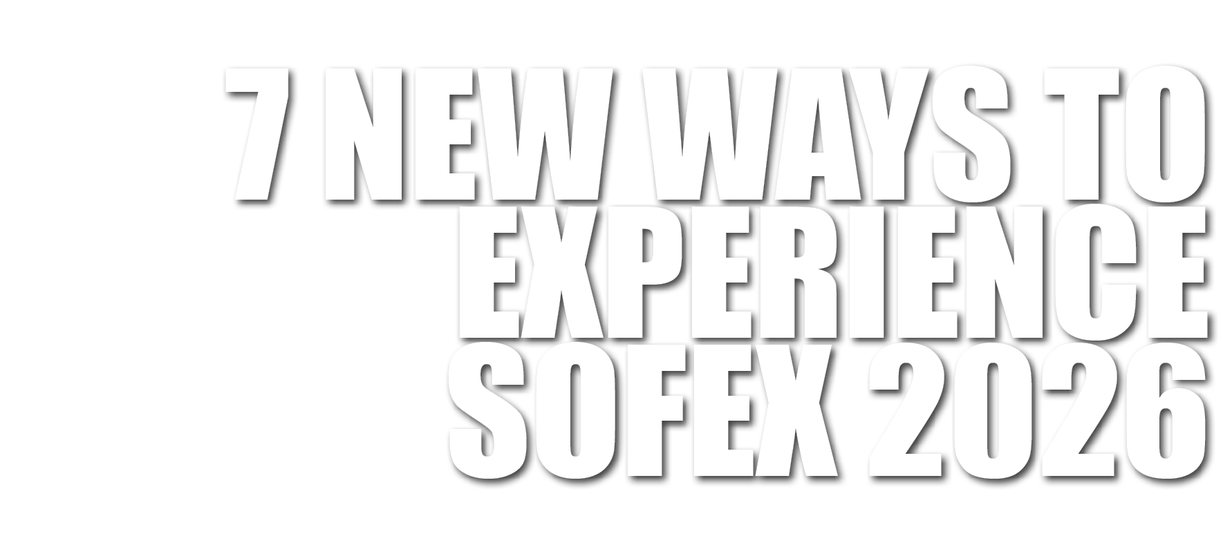 7 New Ways to Experience SOFEX 2026