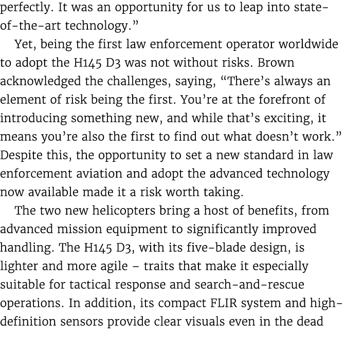 perfectly. It was an opportunity for us to leap into state of the art technology.” Yet, being the first law enforceme...