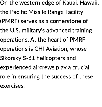 On the western edge of Kauai, Hawaii, the Pacific Missile Range Facility (PMRF) serves as a cornerstone of the U.S. m...