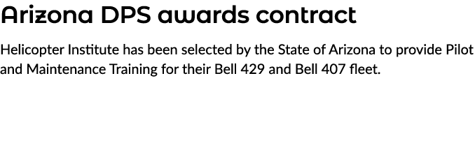 Arizona DPS awards contract Helicopter Institute has been selected by the State of Arizona to provide Pilot and Maint...
