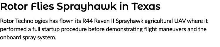 Rotor Flies Sprayhawk in Texas Rotor Technologies has flown its R44 Raven II Sprayhawk agricultural UAV where it perf...