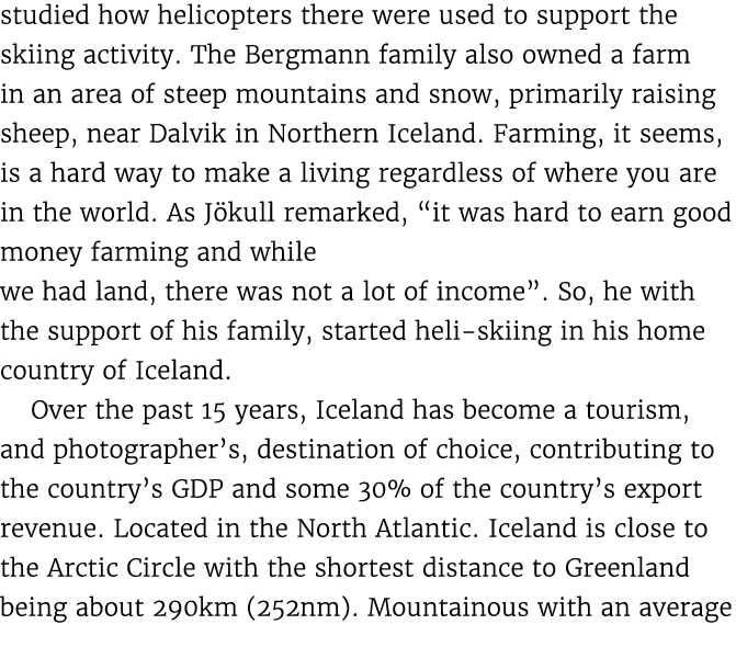 studied how helicopters there were used to support the skiing activity. The Bergmann family also owned a farm in an a...