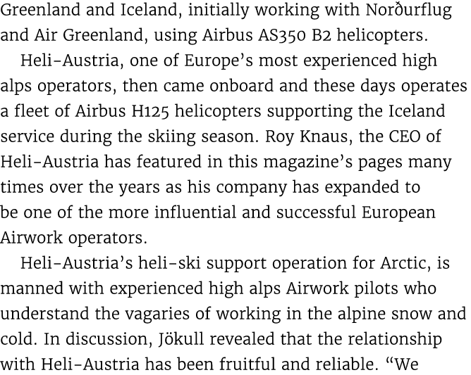 Greenland and Iceland, initially working with Nor urflug and Air Greenland, using Airbus AS350 B2 helicopters. Heli A...