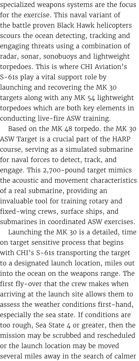 specialized weapons systems are the focus for the exercise. This naval variant of the battle proven Black Hawk helico...