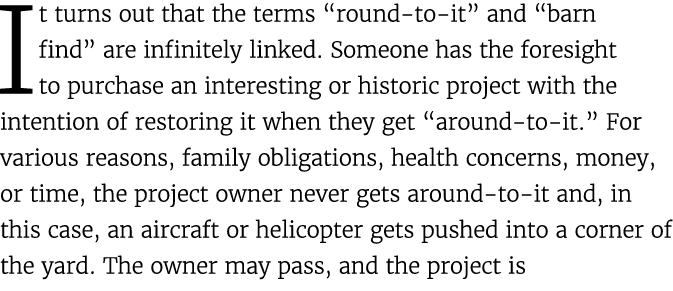It turns out that the terms “round to it” and “barn find” are infinitely linked. Someone has the foresight to purchas...