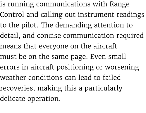 is running communications with Range Control and calling out instrument readings to the pilot. The demanding attentio...